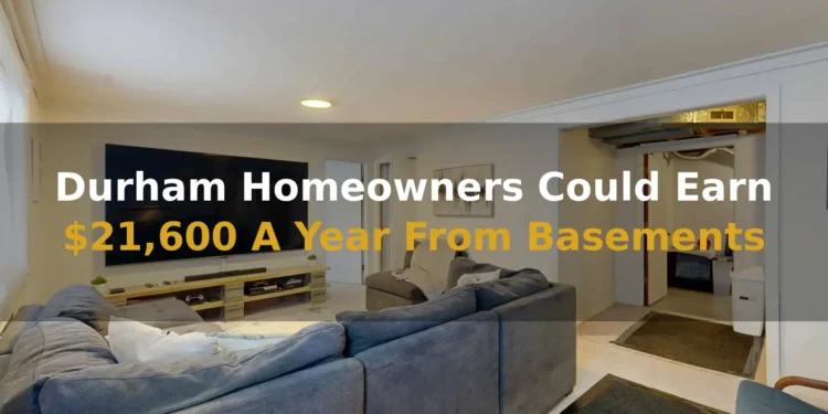 Durham Homeowners Could Earn 21600 A Year From Basements