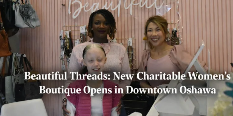 Beautiful Threads: New Charitable Women’s Boutique Opens in Downtown Oshawa beautiful threads charitable womens boutique oshawa