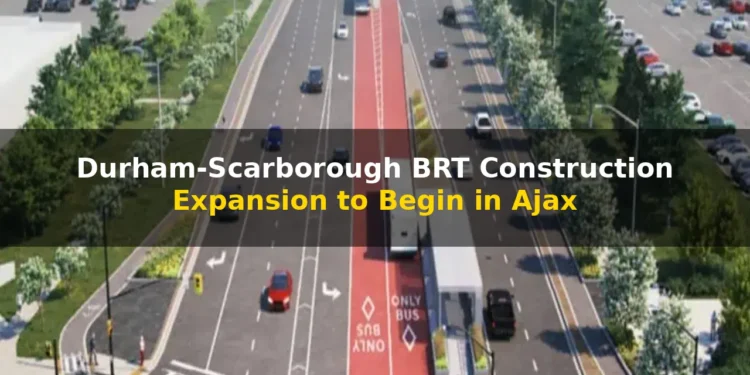 Durham-Scarborough BRT Construction Expansion to Begin in Ajax brt ajax expansion