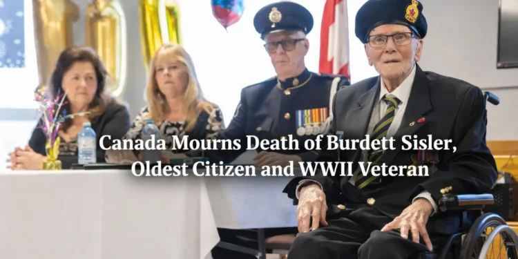 Canada Mourns Death of Burdett Sisler, Oldest Citizen and WWII Veteran canada mourns burdett sisler