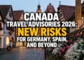 canada travel advisories 2026 risks