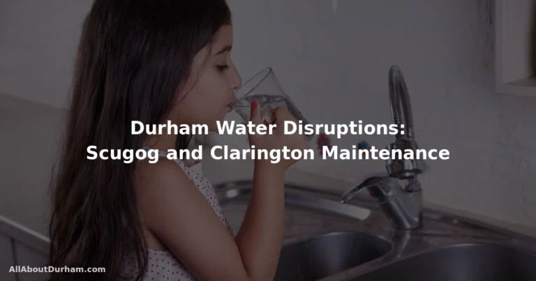 Durham water disruptions scheduled for Scugog and Clarington