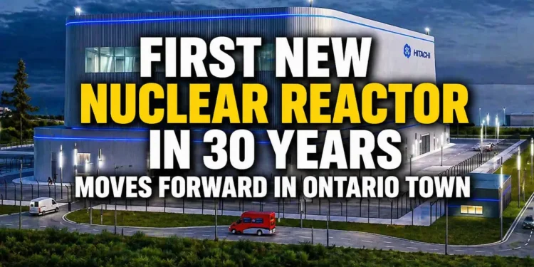 first new nuclear reactor in 30 years ontario town