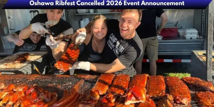 Oshawa Ribfest Cancelled 2026 Event Announcement image 2026 04 15t212816.624
