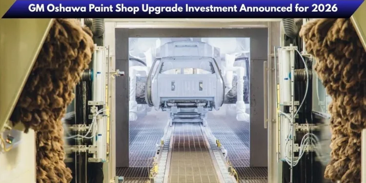GM Oshawa Paint Shop Upgrade Investment Announced for 2026 image 2026 04 15t235149.652