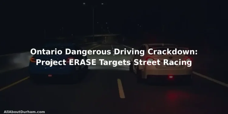 Ontario dangerous driving crackdown Project ERASE street racing