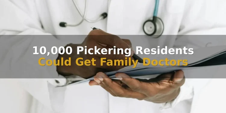10,000 Pickering Residents Could Get Family Doctors