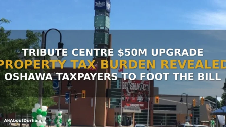 Tribute Communities Centre Oshawa Property Tax: $50M Upgrade to Hit Taxpayers