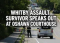 whitby assault survivor oshaawa courthouse