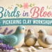 birds in bloom pickering clay workshop