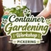 container gardening workshop pickering