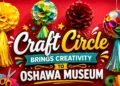 craft circle brings creativity to oshawa museum