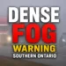 dense fog warning southern ontario