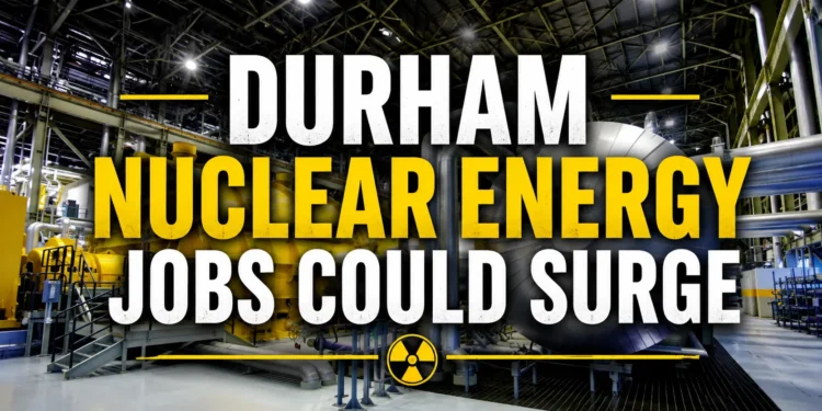 Durham Nuclear Energy Jobs Could Create Thousands of Careers durham nuclear energy jobs could surge