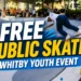 free public skate whitby youth event