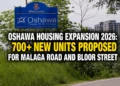 Oshawa Housing Expansion 2026: 700+ New Units Proposed for Malaga Road and Bloor Street housing oshawa expansion