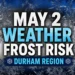 may 2 weather frost risk durham region