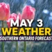 may 3 weather southern ontario forecast