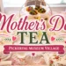 mother’s day tea pickering museum village