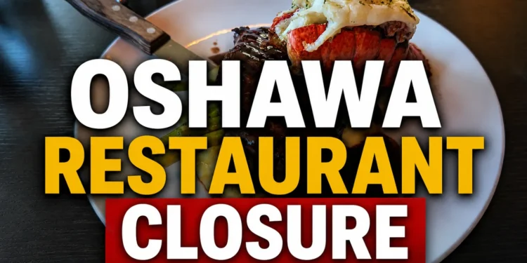 oshawa restaurant closure april 2026