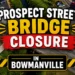 Prospect Street Bridge Closure Bowmanville prospect street bridge closure in bowmanville