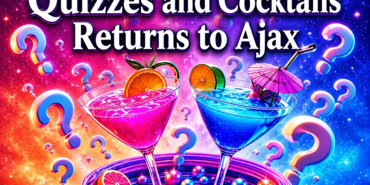 quizzes and cocktails returns to ajax