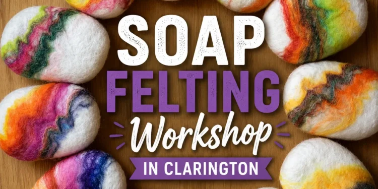 soap felting workshop in clarington