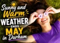 sunny and warm weather ends may in durham