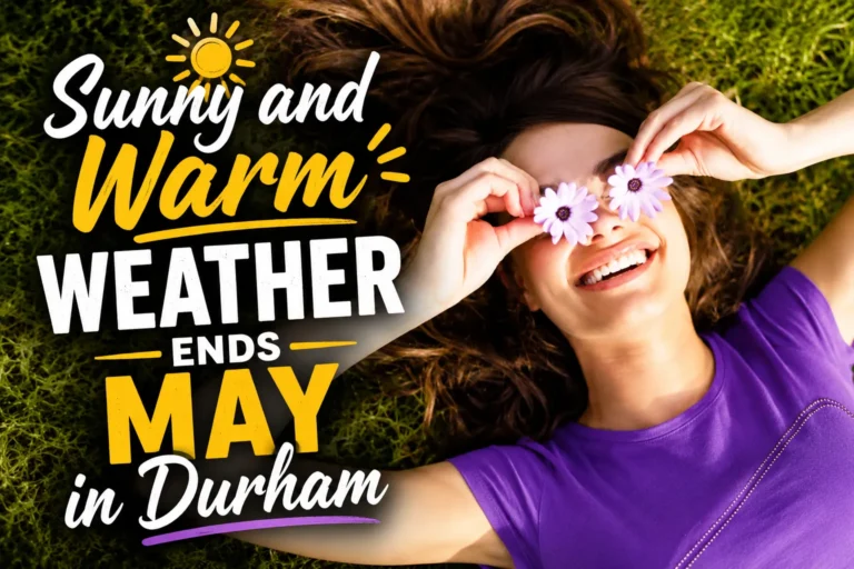 sunny and warm weather ends may in durham