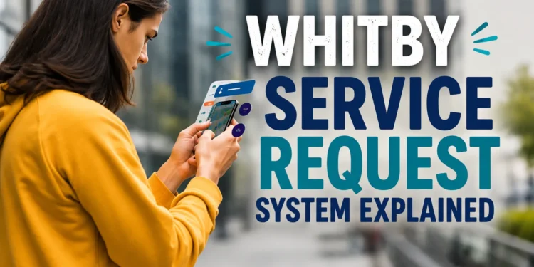 whitby service request system explained