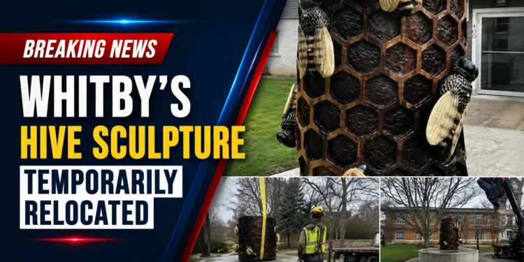 Whitby’s Hive Sculpture Temporarily Relocated
