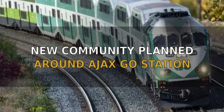 New Community Planned Around Ajax GO Station