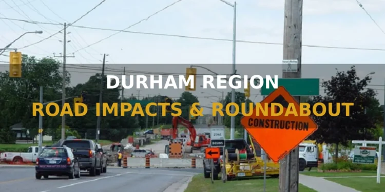 Durham Region Road Impacts and Possible New Roundabout This Spring