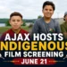 ajax hosts indigenous film screening june 21