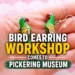 Create Bird-Inspired Jewelry at Pickering Museum Village Workshop bird earring workshop comes to pickering museum