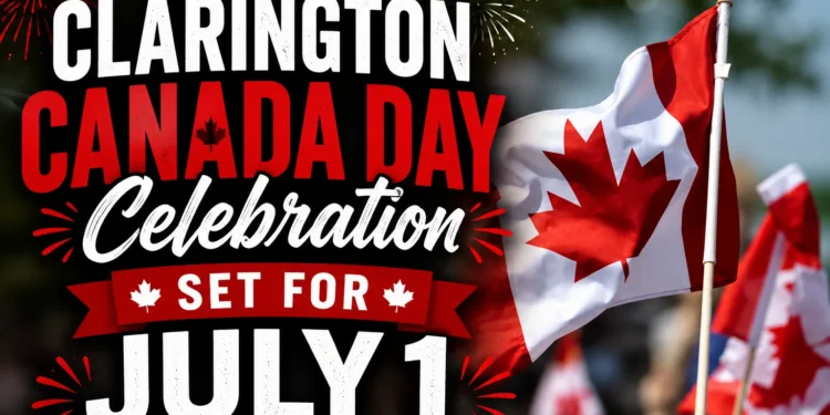 clarington canada day celebration set for july 1