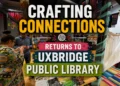 crafting connections returns to uxbridge public library