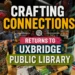 crafting connections returns to uxbridge public library