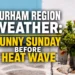 durham region weather sunny sunday before heat wave