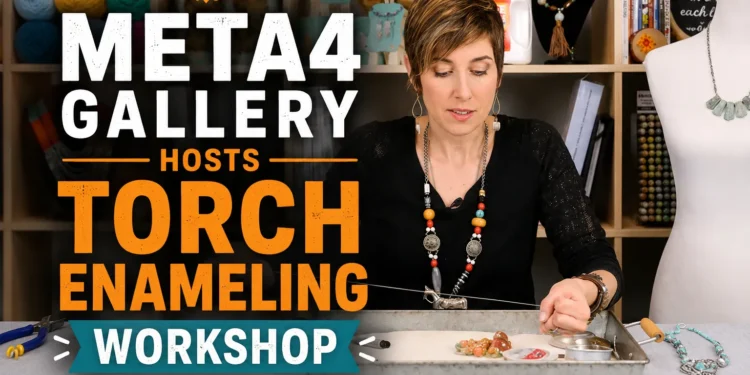 meta4 gallery hosts torch enameling workshop