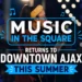 music in the square returns to downtown ajax this summer