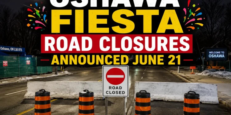 oshawa fiesta road closures announced june 21