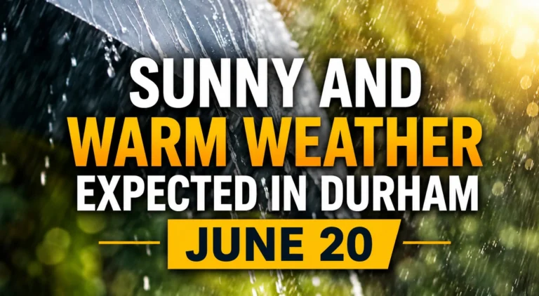 sunny and warm weather expected in durham june 20