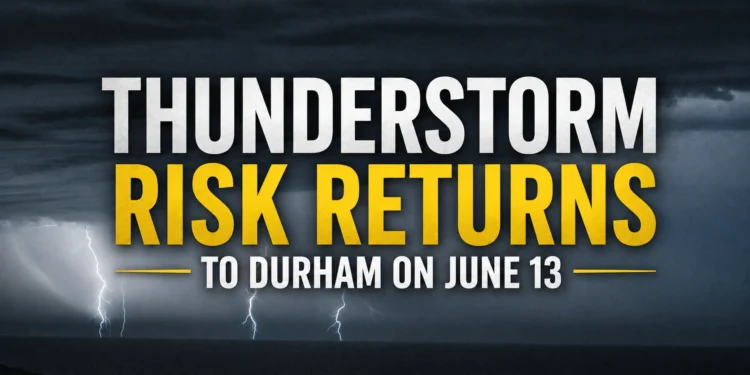 thunderstorm risk returns to durham on june 13