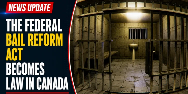 The Federal Bail Reform Act Becomes Law in Canada bail reform