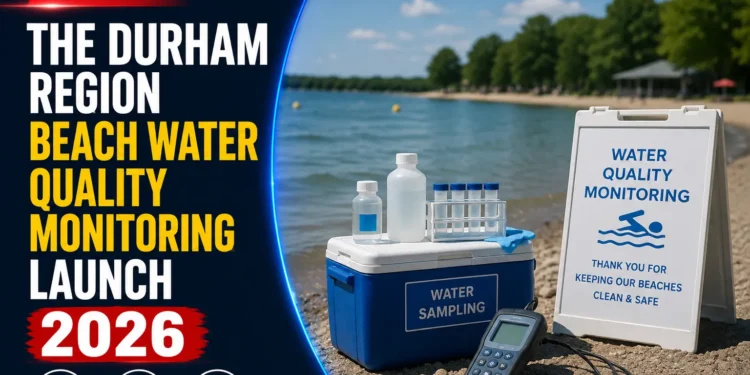 The Durham Region Beach Water Quality Monitoring Launch 2026 beach water quality