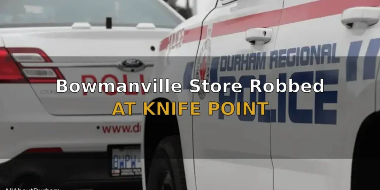 Bowmanville Convenience Store Robbed At Knife Point