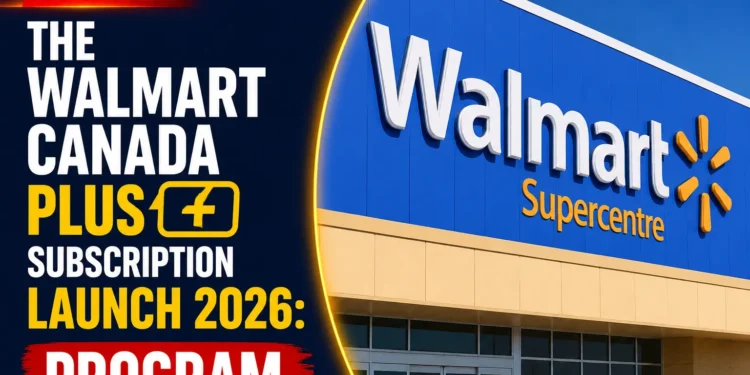 The Walmart Canada Plus Subscription Launch 2026: Program canada walmart