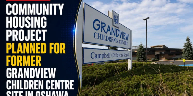 Community Housing Project Planned for Former Grandview Children Centre Site in Oshawa community housing grandview oshawa