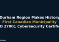 durham region first canadian municipality iso 27001